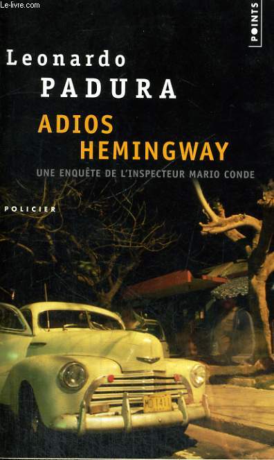 ADIOS HEMINGWAY - Une enqute de l'Inspecteur Mario Conde - Collection Points P1662