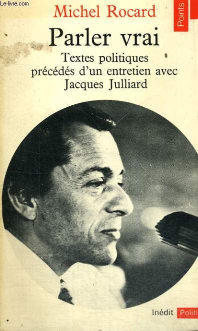 PARLER VRAI - Textes politiques prcds d'un entretien avec Jacques Julliard - Collection Politique Po97