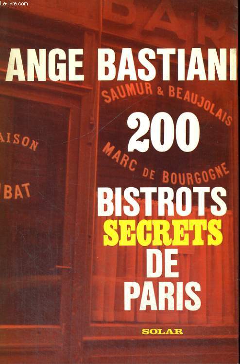 200 BISTROTS SECRETS DE PARIS