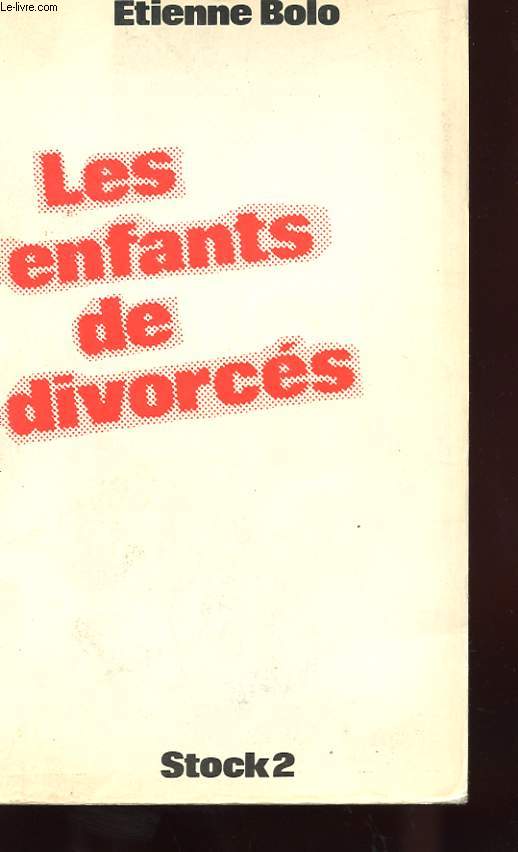 LES ENFANTS DE DIVORCES ET QUELQUES AUTRES AUSSI...