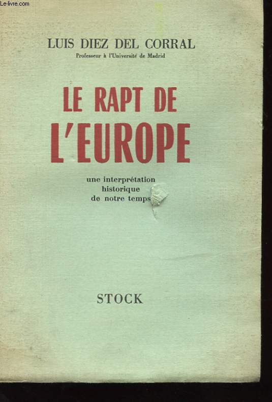 LE RAPT DE L'EUROPE - UNE INTERPRETATION HISTORIQUE DE NOTRE TEMPS