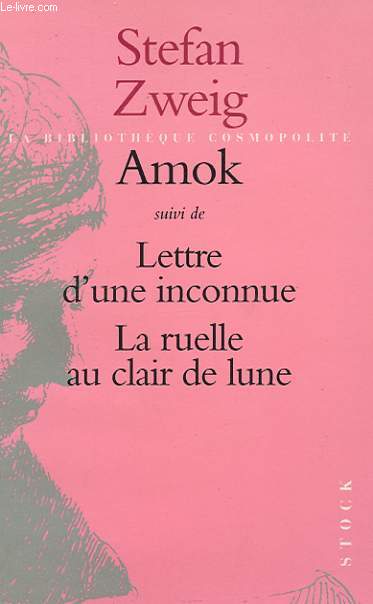 AMOK - LETTRE D'UNE INCONNUE - LA RUELLE AU CLAIR DE LUNE - NOUVELLES