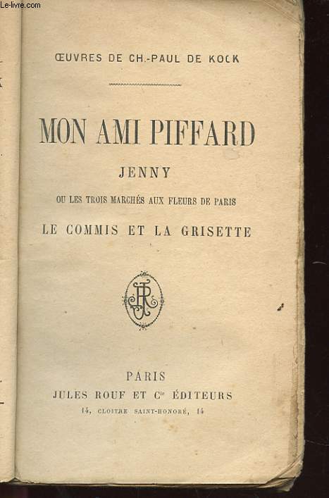 MON AMI PIFFARD - JENNY OU LES TROIS MARCHES AUX FLEURS DE PARIS - LE COMMIS ET LA GRISETTE