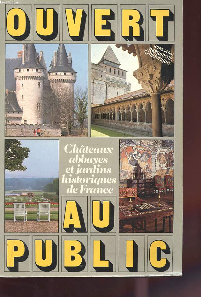OUVERT AU PUBLIC - CHATEAU, ABBAYES ET JARDINS HISTORIQUES DE FRANCE