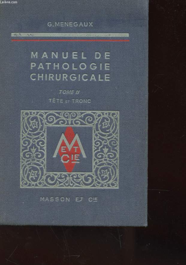 MANUEL DE PATHOLOGIE CHIRURGICALE - TOME 11 - TETE ET TRONC