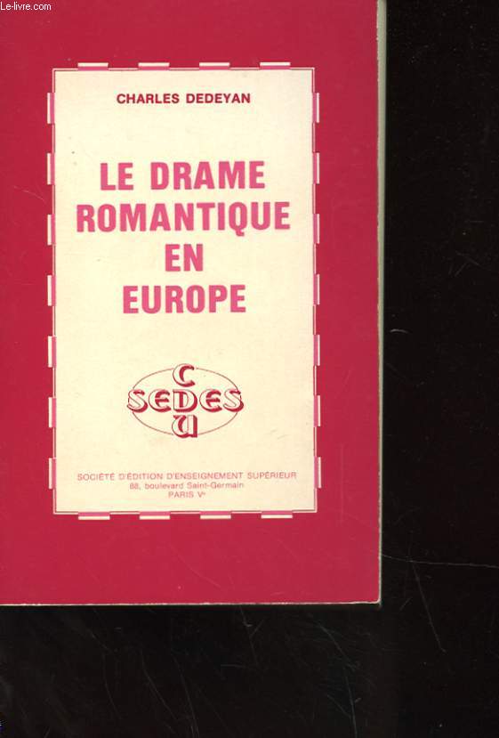 LE DRAME ROMANTIQUE EN EUROPE - FRANCE - ANGLETERRE - ALLEMAGNE - ITALIE - RUSSIE - ESPAGNE AVEC ENVOI DE L'AUTEUR