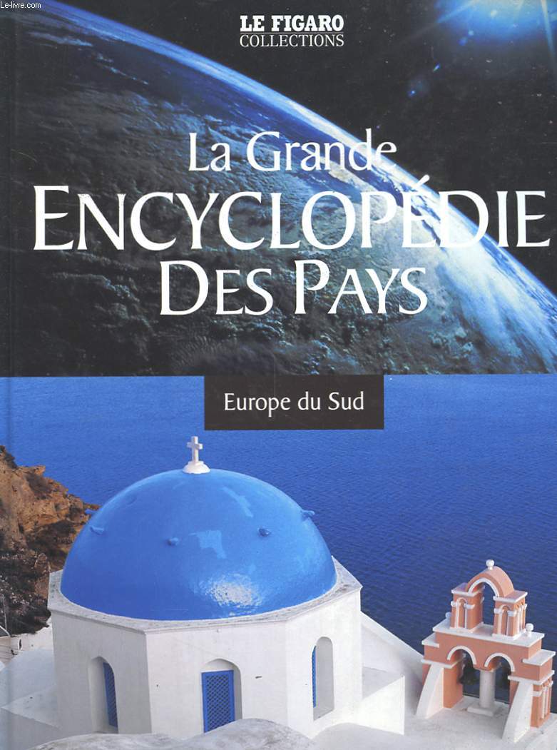 LA GRANDE ENCYCLOPEDIE DES PAYS - TOME 1 - EUROPE DU SUD