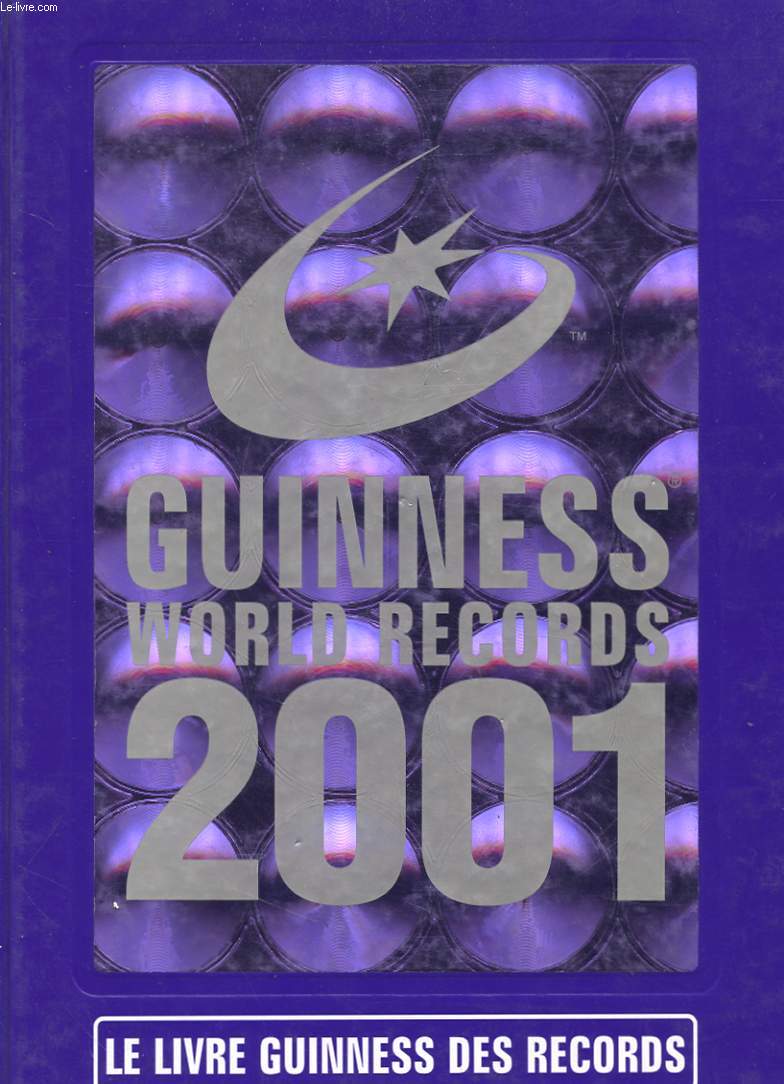 GUINNESS WORLD RECORDS 2001 - LE LIVRE GUINESS DES RECORDS