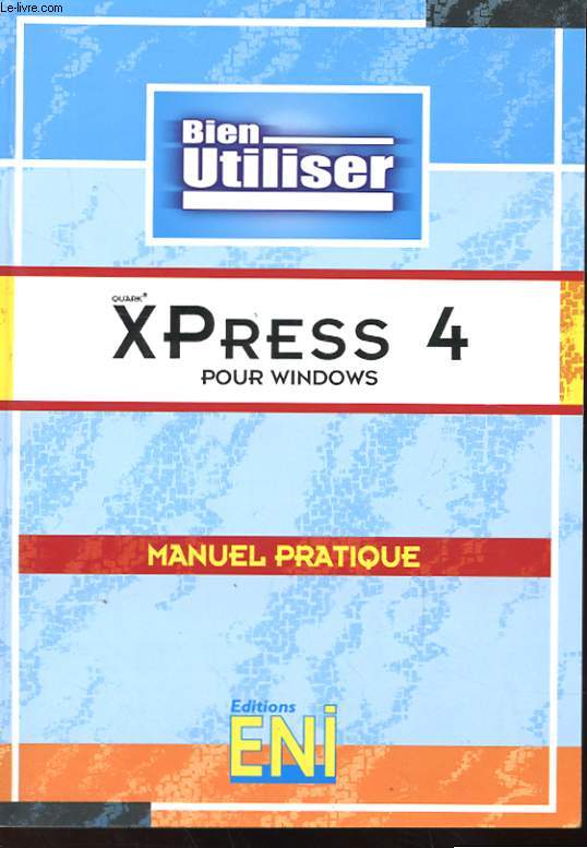 BIEN UTILISER X PRESS 4 POUR WINDOWS - MANUEL PRATIQUE