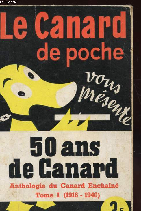 LE CANARD DE POCHE VOUS PRESENTE 50 ANS DE CANARD - NTHOLOGIE DU CANARD ENCHAINE TOME I (1916-1940)