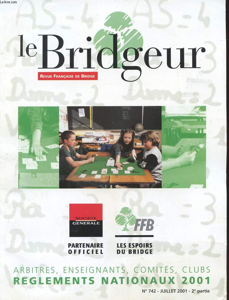 LE BRIDGEUR - REVUE FRANCAISE DE BRIDGE N742 - ARBITRES, ENSEIGNANTS, COMITES, CLUB