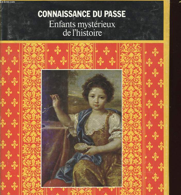 ENFANTS MYSTEIRIEUX DE L'HISTOIRE - CONNAISSANCE DU PASSE