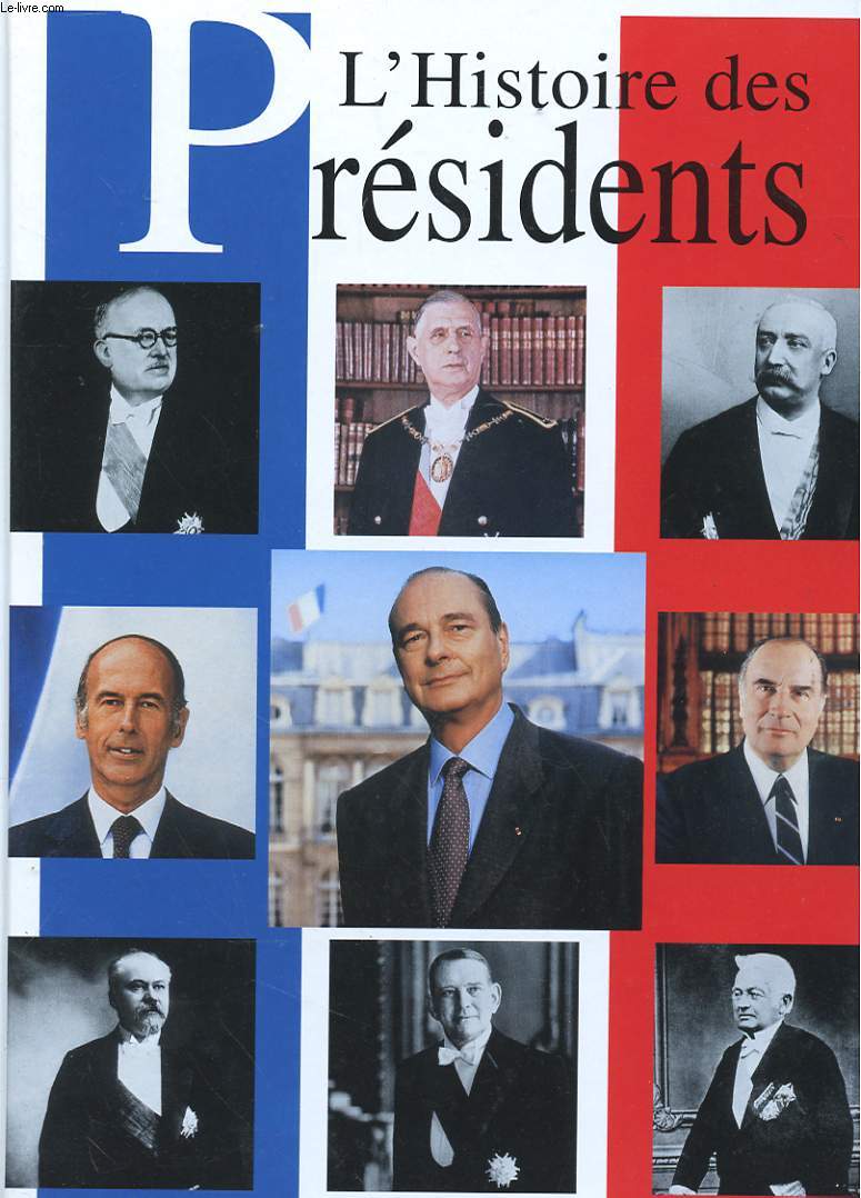 L'HISTOIRE DES PRESIDENTS - REPUBLIQUE FRANCAISE