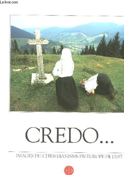 CREDO ... IMAGES DU CHRISTIANISME EN EUROPE DE L'EST