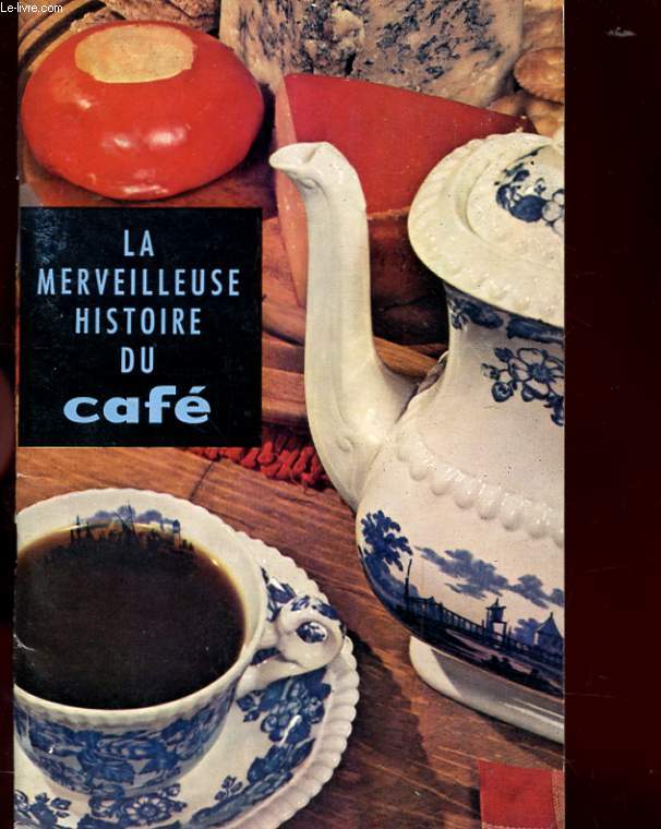 LA MERVEILLEUSE HISTOIRE DU CAFE