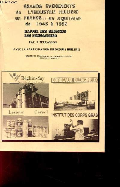 GRANDS EVENEMENTS DE L'INDUSTRIE HUILIERE EN FRANCE... EN AQUITAINE DE 1945 A 1992