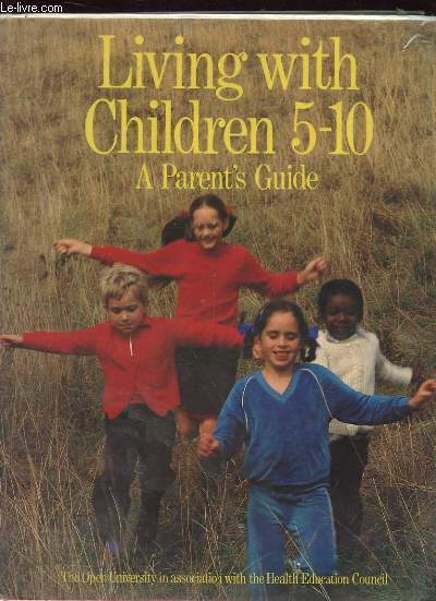 LIVING WITH CHILDREN 5-10. A PAREN'S GUIDE.