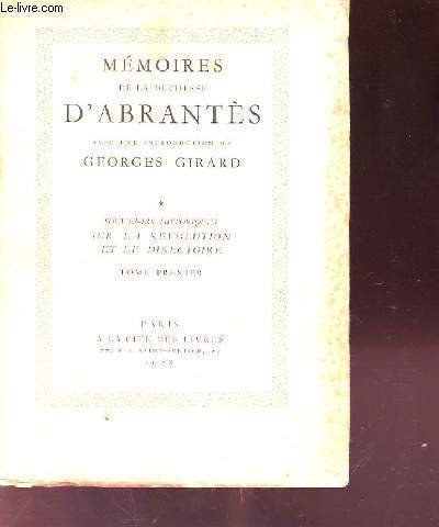 MEMOIRES DE LA DUCHESSE D'ABRANTES. TOME 1. SOUVENIRS HISTORIQUES SUR LA REVOLUTION ET LE DIRECTOIRE.