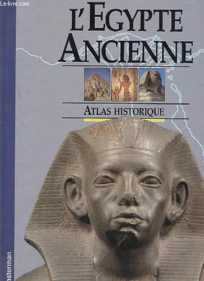 L'EGYPTE ANCIENNE. ATLAS HISTORIQUE