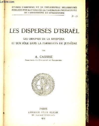 LES DISPERSES D'ISRAEL. LES ORIGINES DE LA DIASPORA ET SON ROLE DANS LA FORMATION DU JUDAISME