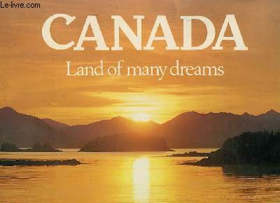 CANADA LAND OF MANY DREAMS