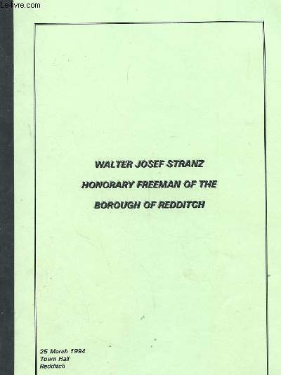 WALTER JOSEF STRANZ. HONORARY FREEMAN OF THE BOROUGH OF REDDITCH
