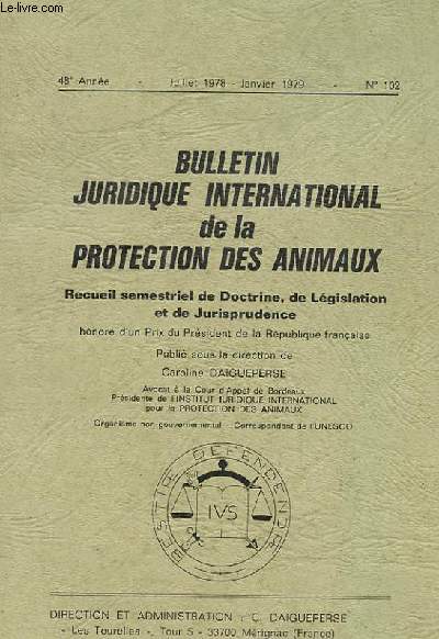BULLETIN JURIDIQUE INTERNATIONAL DE LA PROTECTION DES ANIMAUX. N102
