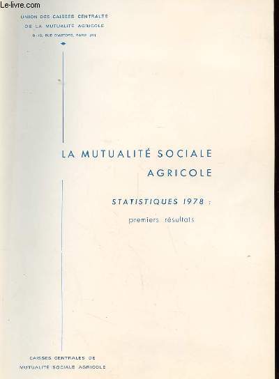 LA MUTUALITE SOCIALE AGRICOLE. STATISTIQUES 1978. PREMIERS RESULTATS