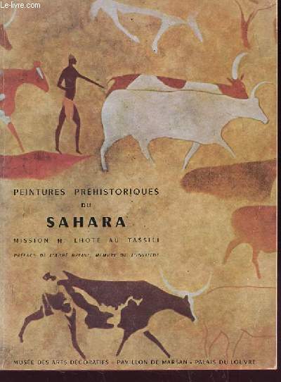 PEINTURE PREHISTORIQUES DU SAHARA MISSION H. LHOTE AU TASSILI - Novembre 1957  Janvier 1958
