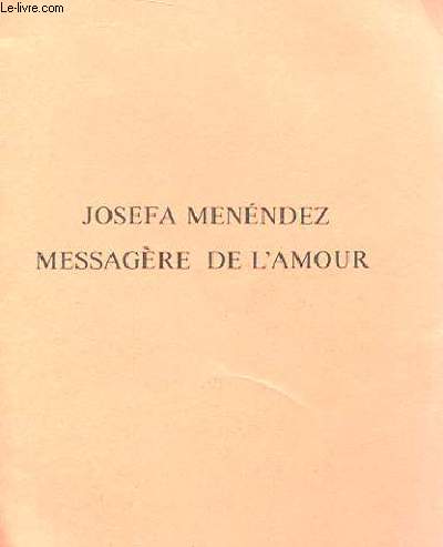 JOSEFA MENENDEZ - MESSAGERE DE L'AMOUR