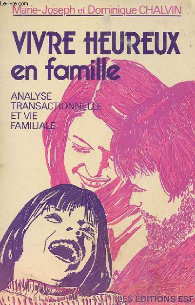 VIVRE HEUREUX EN FAMILLE - analyse transactionnelle et vie familiale
