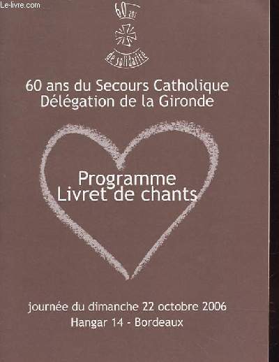 60 ANS DU SECOURS CATHOLIQUE DELEGATION DE LA GIRONDE - programme livret de chants