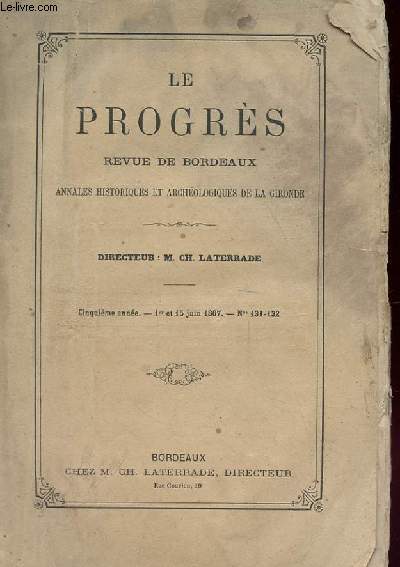 LE PROGRES revue de Bordeaux annales historiques et archologiques de la gironde - 5e anne / n131-132 / 1er et 15 juin