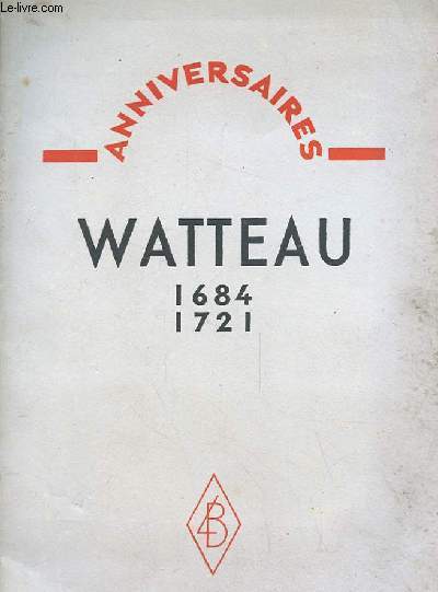 ANNIVERSAIRES WATTEAU 1684-1721