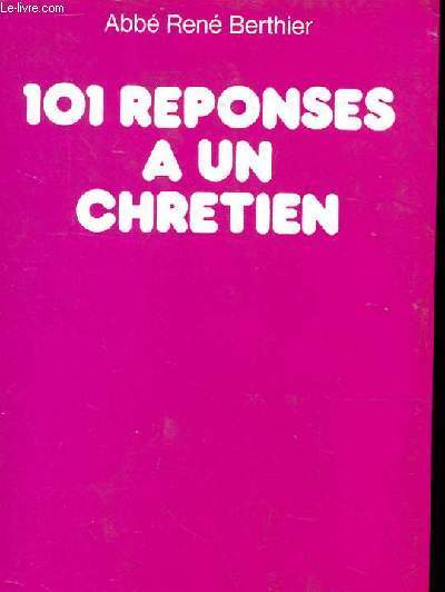 101 REPONSES A UN CHRETIEN