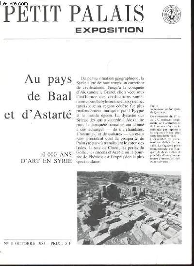 PETIT PALAIS EXPOSITION. N1 OCTOBRE 1983. AU PAYS DE BAAL ET D'ASTARTE. 10 000 ANS D'ART EN SYRIE.
