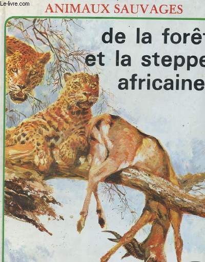ANIMAUX SAUVAGES DE LA FORET ET LA STEPPE AFRICAINE.