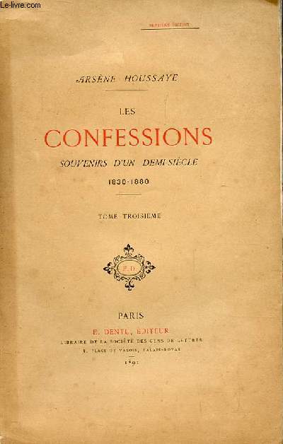 LES CONFESSIONS SOUVENIRS D'UN DEMI SIECLE 1830-1880. TOME 3