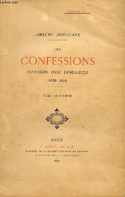 LES CONFESSIONS SOUVENIRS D'UN DEMI SIECLE 1830-1880. TOME 4