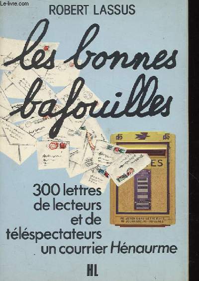 LES BONNES BAFOUILLES. 300 LETTRES DE LECTEURS ET DE TELESPECTATEURS. UN COURRIER HENAURME