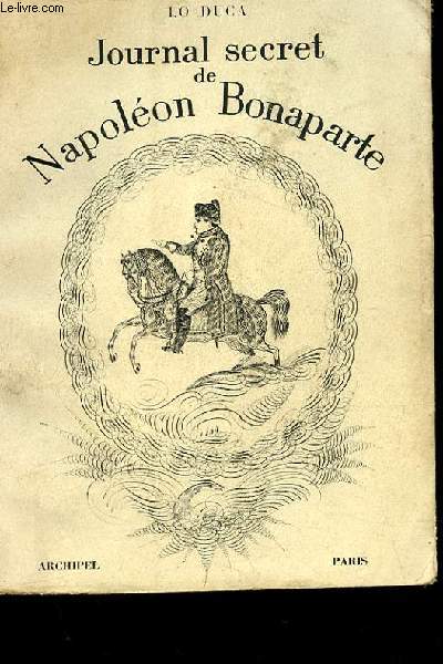 JOURNAL SECRET DE NAPOLEON BONAPARTE 1769-1869
