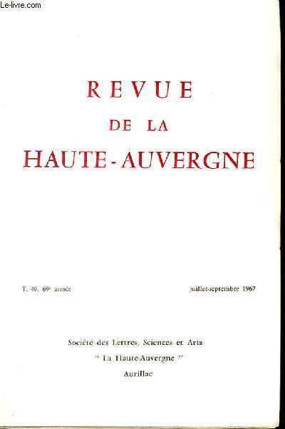 REVUE DE LA HAUTE AUVERGNE. TOME 40. JUILLET-SEPTEMBRE. UNE PROPRIETE RURALE AU XVIIIe SIECLE. ROBERT DE LA VAISSIERE. L'HOPITAL D'AURILLAC DE 1649 A LA REVOLUTION. ERNEST DELAMS.