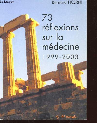 73 REFLEXIONS SUR LA MEDECINE. 1999-2003.