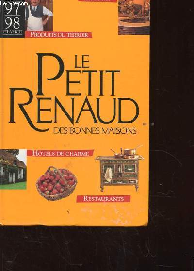 LE PETIT RENAUD DES BONNES MAISONS. GUIDE 97-98. HOTELS DE CHARMES. RESTAURANTS