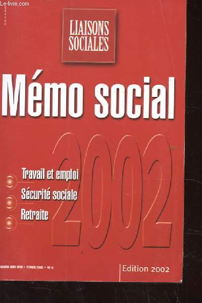 MEMO SOCIAL. LIAISONS SOCIALES. TRAVAIL ET EMPLOI. SECURITE SOCIALE. RETRAITE EDITION 2002