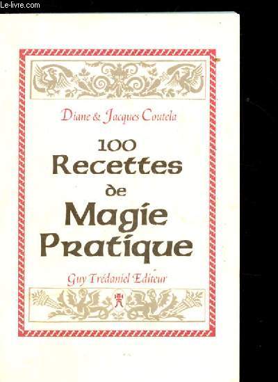 100 RECETTES DE MAGIE PRATIQUE.