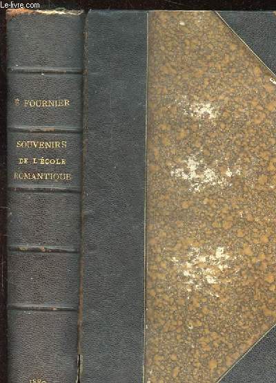 SOUVENIRS POETIQUES DE L'ECOLE ROMANTIQUE. 1825 A 1840. PRECEDES D'UNE NOTICE BIOGRAPHIQUE SUR CHACUN DES AUTEURS.