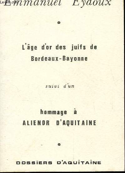 L'AGE D'OR DES JUIFS DE BORDEAUX-BAYONNE SUIVI D'UN HOMMAGE A ALIENOR D'AQUITAINE