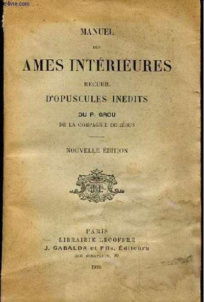 MANUEL DES AMES INTERIEURES. RECUEIL D'OPUSCULES INEDITS. NOUVELLE EDITION. ( 86 A 90 EME MILLE)