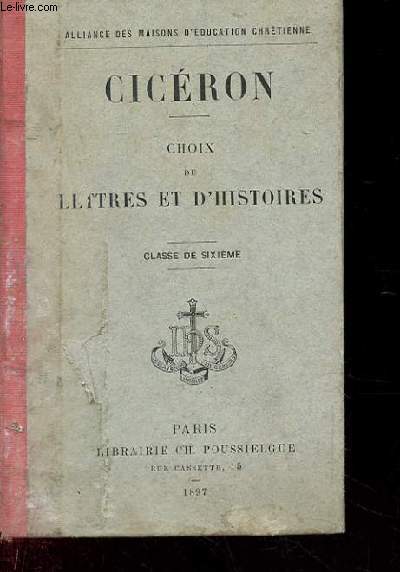 CICERON. CHOIX DE LETTRES ET D'HISTOIRES. CLASSE DE 6EME
